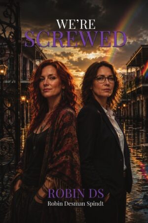 We're Screwed by Robin DS hardcover book cover with two women back to back on a flooded New Orleans street at sunset